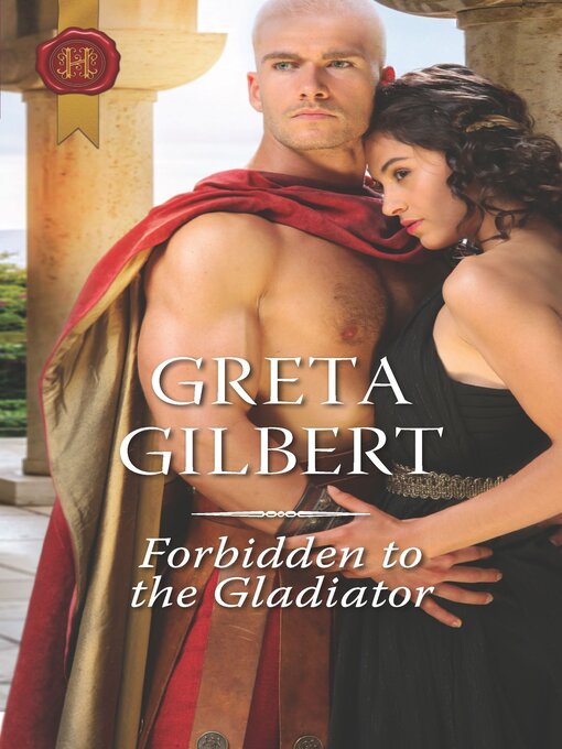 Title details for Forbidden to the Gladiator by Greta Gilbert - Available